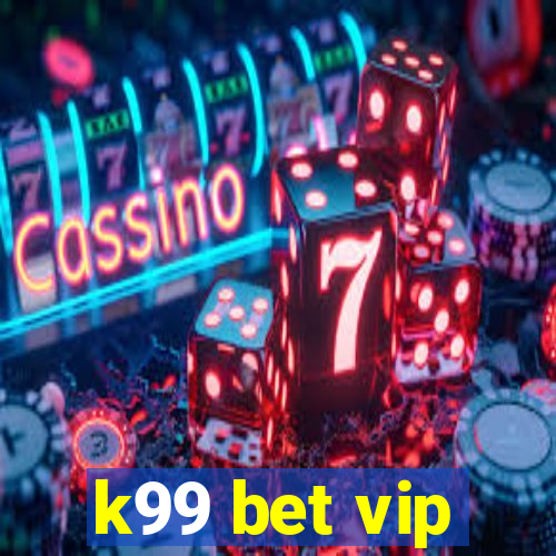 k99 bet vip